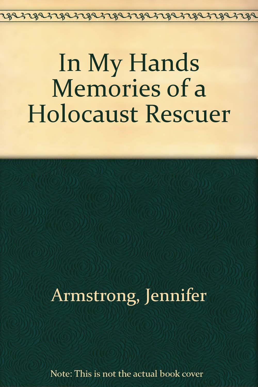 In My Hands Memories of a Holocaust Rescuer German history