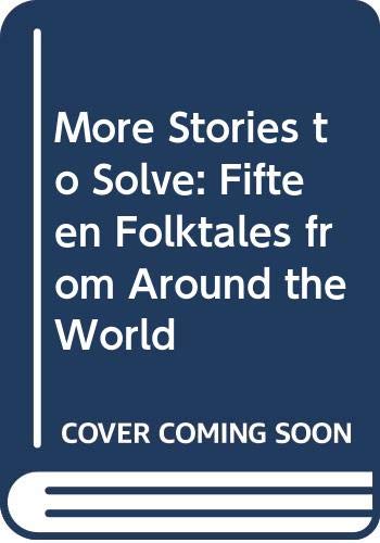 More Stories to Solve: Fifteen Folktales from Around the World Novels & Short Stories
