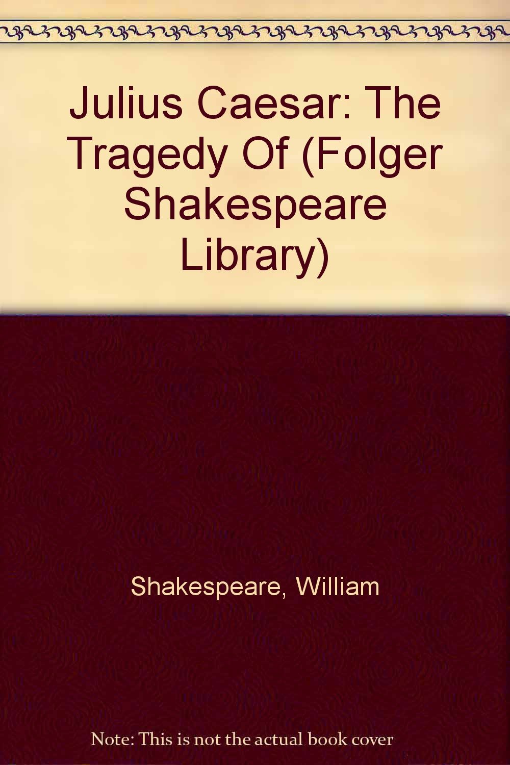 Julius Caesar: The Tragedy Of (Folger Shakespeare Library) Drama