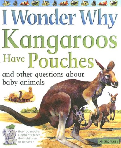 I Wonder Why Kangaroos Have Pouches: And Other Questions About Baby Animals Non-fiction