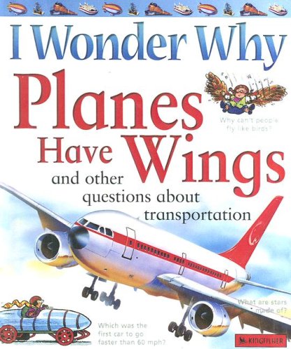 I Wonder Why Planes Have Wings: And Other Questions About Transportation Non-fiction