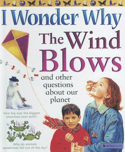 I Wonder Why The Wind Blows: And Other Questions About Our Planet Geology & Geography