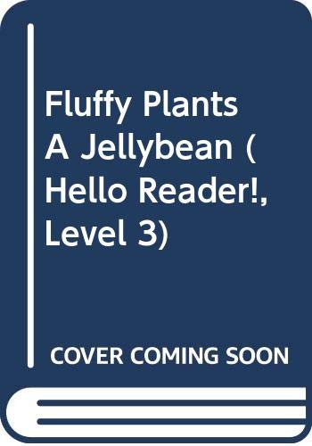 Fluffy Plants A Jellybean (Hello Reader!, Level 3) Novels & Short Stories