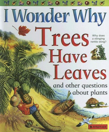 I Wonder Why Trees Have Leaves: And Other Questions About Plants Non-fiction