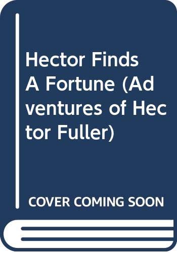Hector Finds A Fortune (Adventures of Hector Fuller) Novels & Short Stories