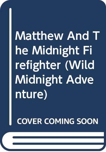 Matthew And The Midnight Firefighter (Wild Midnight Adventure) Novels & Short Stories