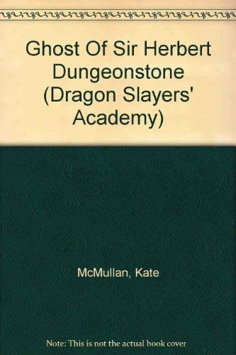 Ghost Of Sir Herbert Dungeonstone (Dragon Slayers' Academy) Novels & Short Stories