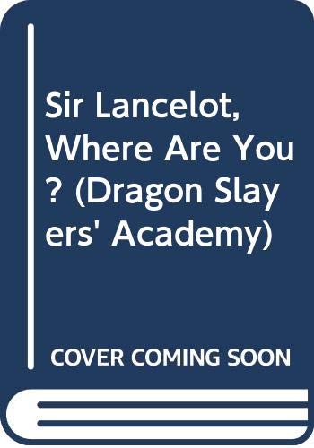 Sir Lancelot, Where Are You? (Dragon Slayers' Academy) Novels & Short Stories