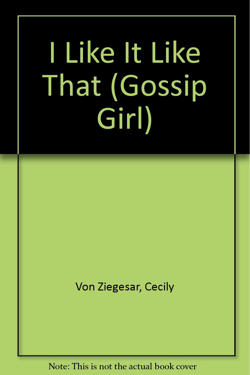 I Like It Like That (Gossip Girl, Band 5) Fiction