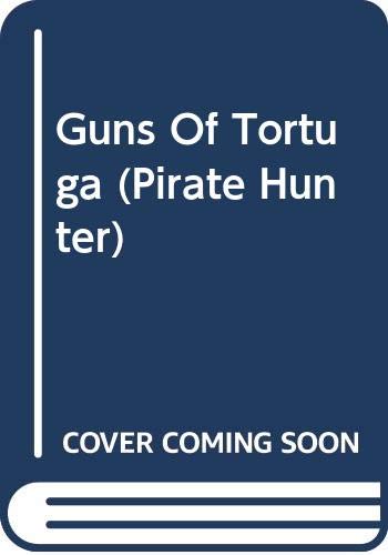 Guns Of Tortuga (Pirate Hunter) Novels & Short Stories