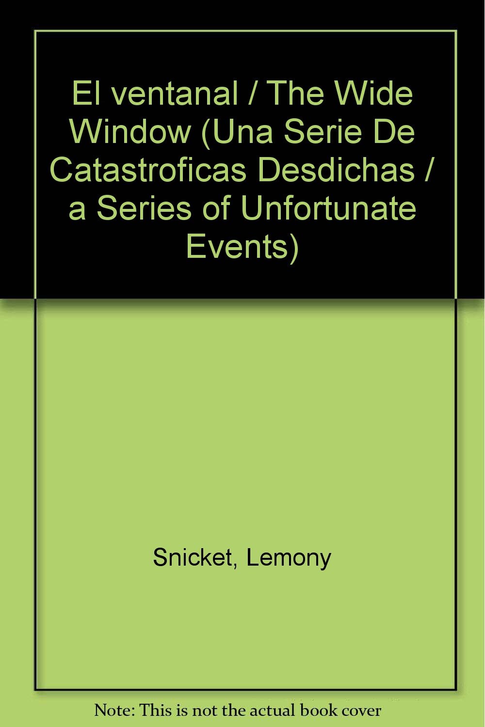 El ventanal / The Wide Window (Una serie de catastroficas desdichas / A Series of Unfortunate Events, Band 3) Novels & Short Stories