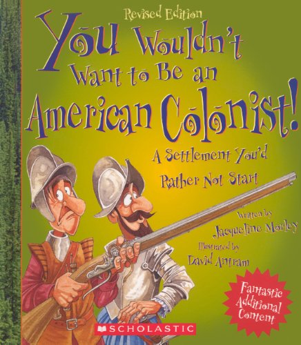 You Wouldn't Want to Be an American Colonist! a Settlement You'd Rather Not Start Politics & History