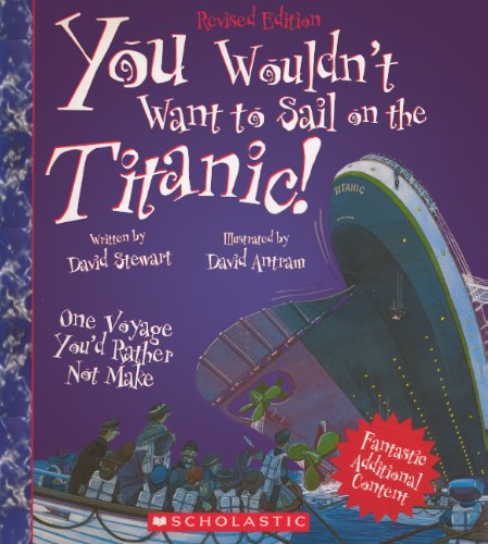 You Wouldn't Want to Sail on the Titanic!: One Voyage You'd Rather Not Make Non-fiction