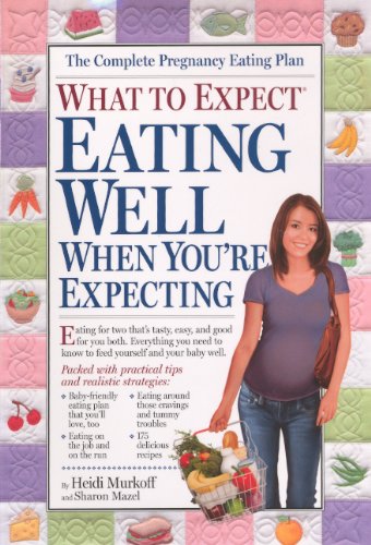 What to Expect Eating Well When You're Expecting Parents & Children