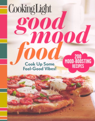 Cooking Light Good Mood Food: Cook Up Some Feel-good Vibes! Books