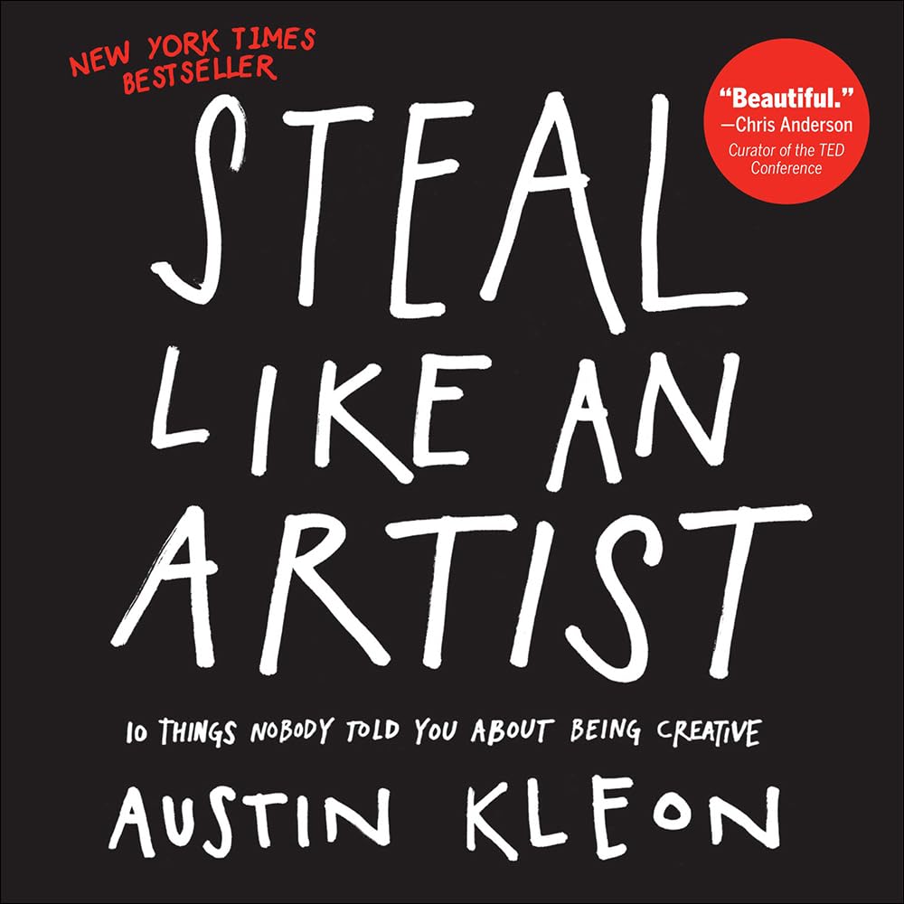 Steal Like an Artist: 10 Things Nobody Told You About Being Creative Lifestyle
