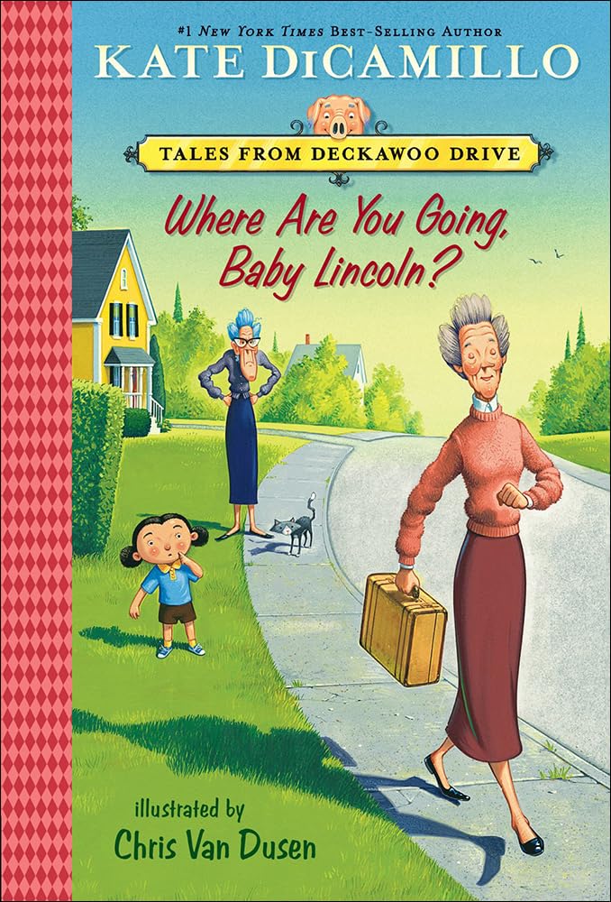 Where Are You Going, Baby Lincoln? (Tales from Deckawoo Drive, Band 3) Non-fiction