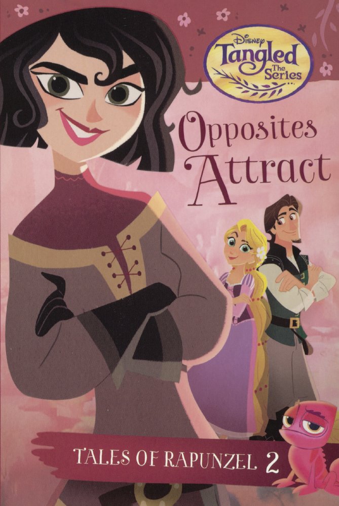 Opposites Attract (Disney Tangles The Series: Tales of Rapunzel, Band 2) Novels & Short Stories