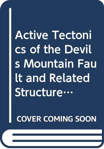 Active Tectonics of the Devils Mountain Fault and Related Structures, Northern Puget Lowland and Eastern Strait of Juan De Fuca Region, Pacific (U.S. Geological Survey Professional Paper, 1643) Business & Technology