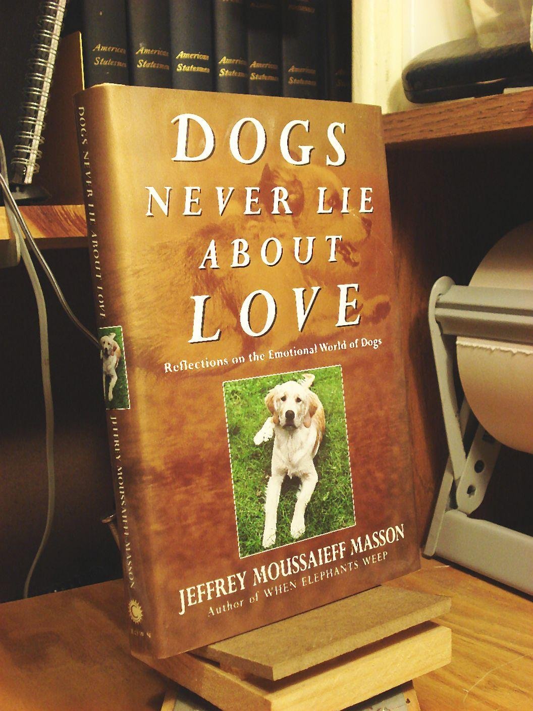 Dogs Never Lie About Love: Reflections on the Emotional World of Dogs Pets