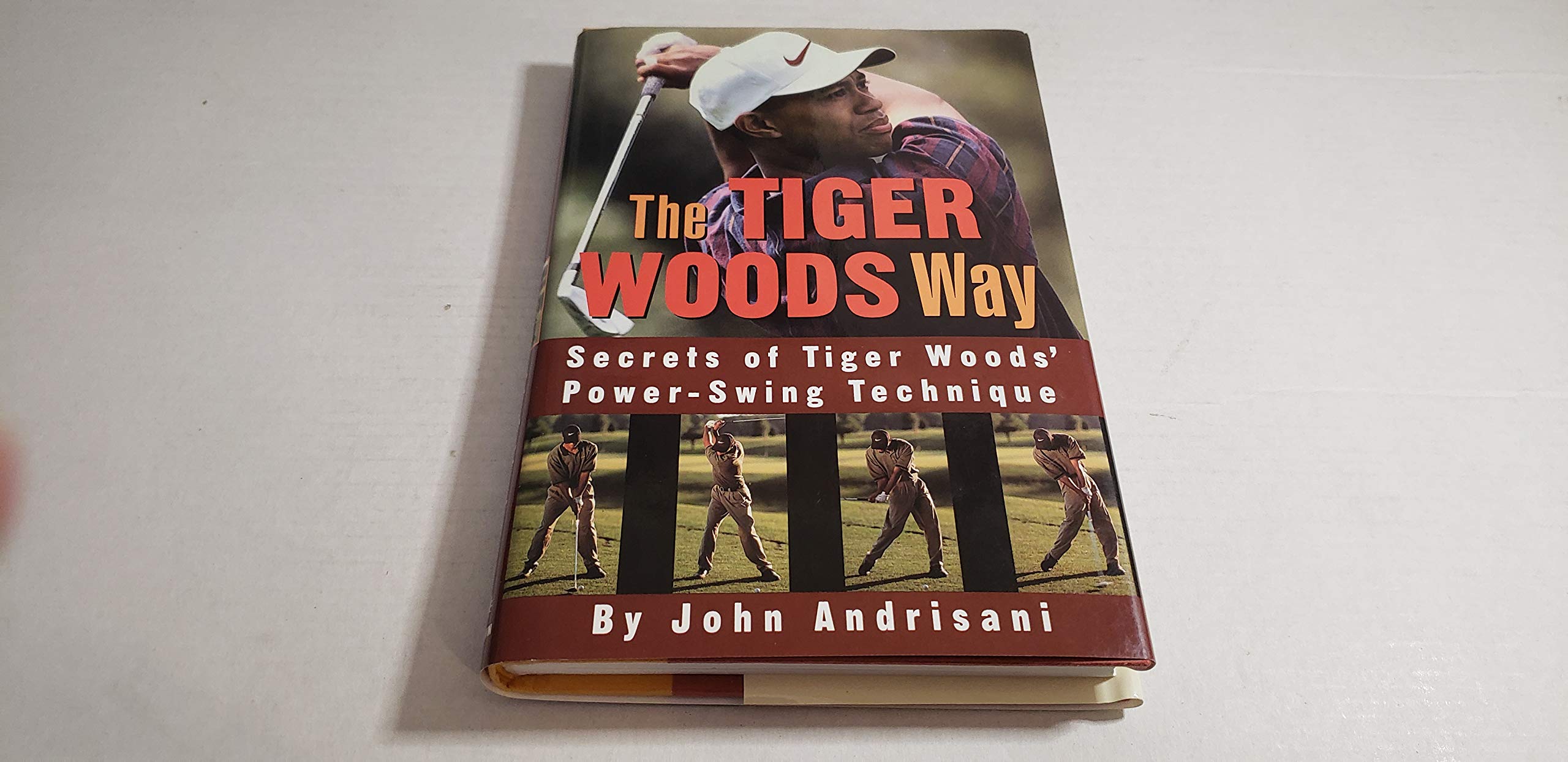 The Tiger Woods Way: Secrets of Tiger Woods' Power-Swing Technique book