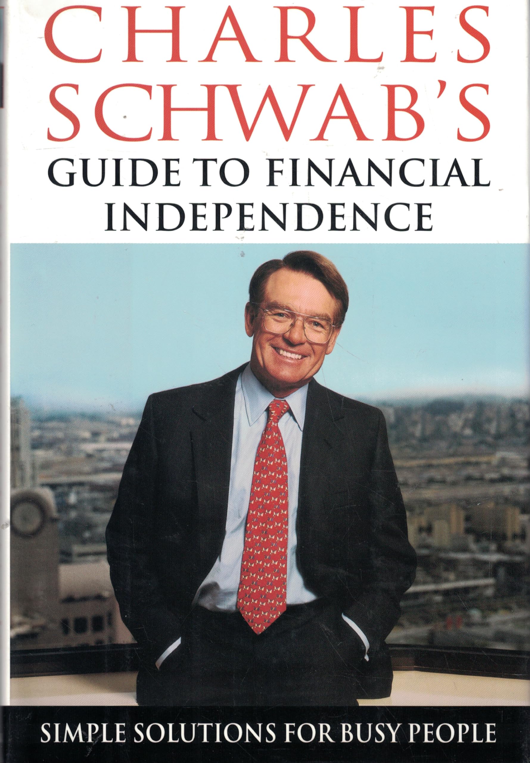 Charles Schwab's Guide to Financial Independence: Simple Solutions for Busy People Business, Finance & Career