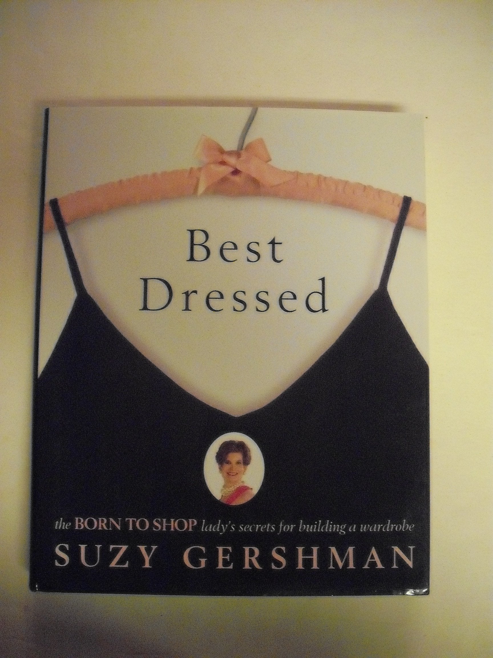 Best Dressed: The Born to Shop Lady's Secrets for Building a Wardrobe book