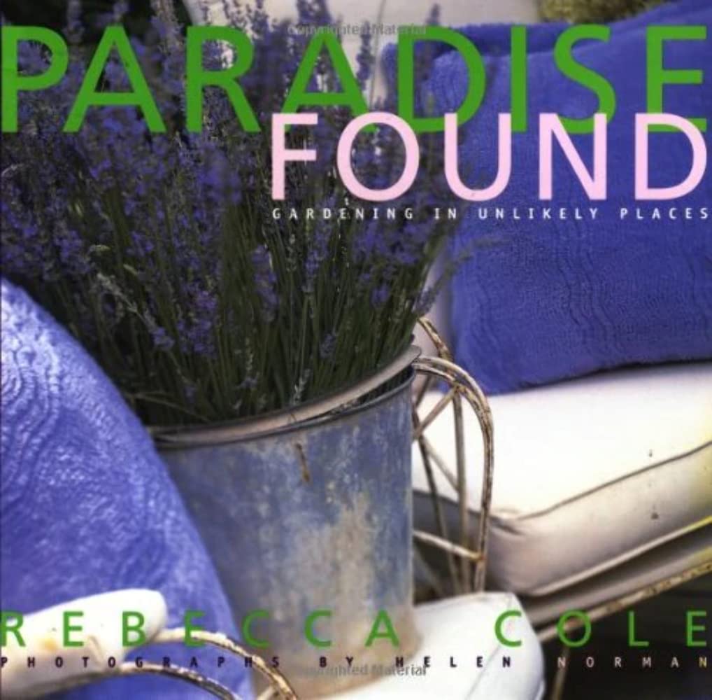 Paradise Found: Gardening in Unlikely Places Garden & Plants