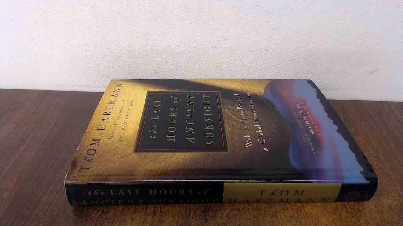The Last Hours of Ancient Sunlight: Waking Up to Personal and Global Transformation Social Sciences