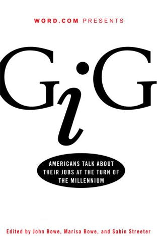 Gig: Americans Talk About Their Jobs at the Turn of the Millennium Social Sciences