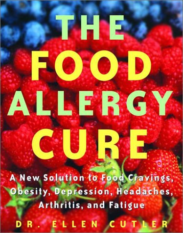The Food Allergy Cure: A New Solution to Food Cravings, Obesity, Depression, Headaches, Arthritis, and Fatigue book