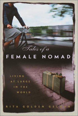 Tales of a Female Nomad: Living at Large in the World Inspiring women