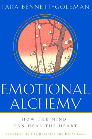 Emotional Alchemy: How the Mind Can Heal the Heart Psychology