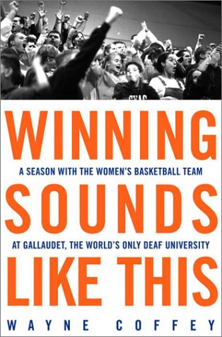 Winning Sounds Like This: A Season With the Women's Basketball Team at Gallaudet, the World's Only University for the Deaf Leisure & Fun