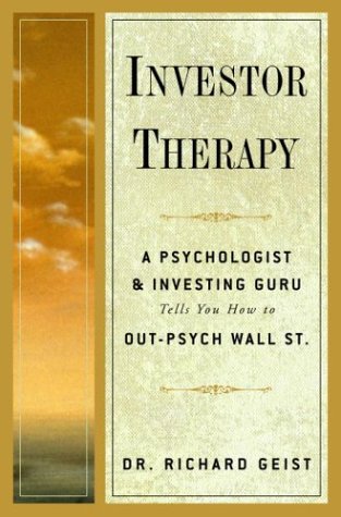 Investor Therapy: A Psychologist and Investing Guru Tells You How to Out-Psych Wall Street Business, Finance & Career
