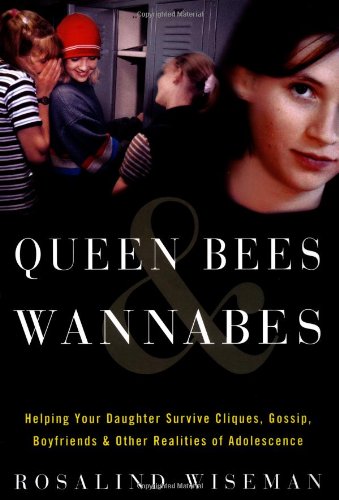 Queen Bees & Wannabes: Helping Your Daughter Survive Cliques, Gossip, Boyfriends, and Other Realities of Adolescence Psychology