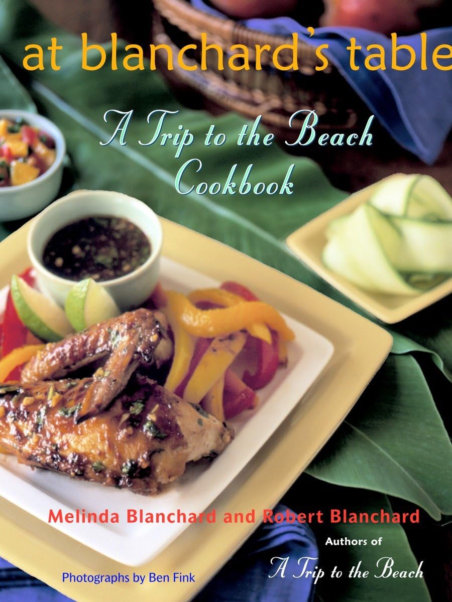 At Blanchard's Table: A Trip to the Beach Cookbook Leisure, Home & Garden