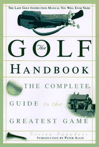 The Golf Handbook: The Complete Guide to the Greatest Game Leisure & Fun