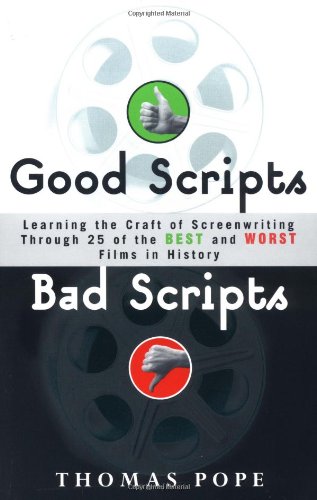 Good Scripts, Bad Scripts: Learning the Craft of Screenwriting Through 25 of the Best and Worst Films in History Social Sciences