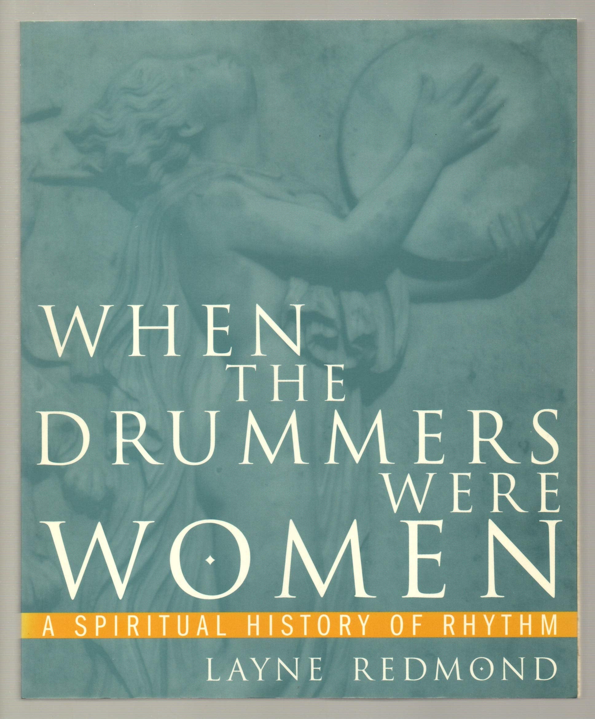 When the Drummers Were Women: A Spiritual History of Rhythm Social Sciences