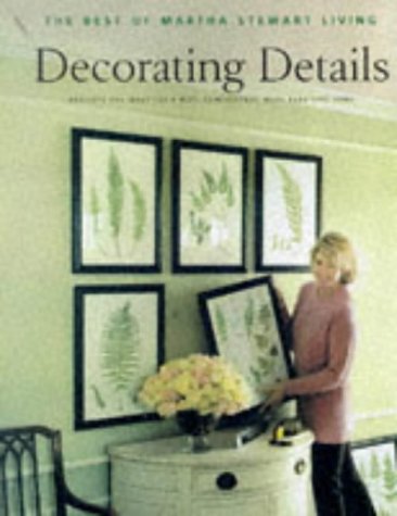 Decorating Details: Projects and Ideas for a More Comfortable More Beautiful Home : The Best of Martha Stewart Living Hobbies & Crafts