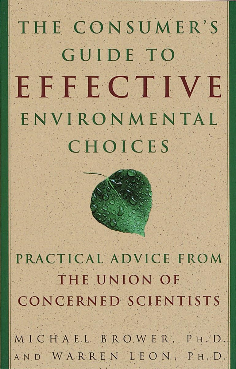 The Consumer's Guide to Effective Environmental Choices: Practical Advice from The Union of Concerned Scientists book