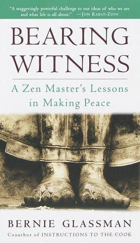 Bearing Witness: A Zen Master's Lessons in Making Peace book