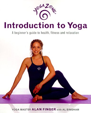 Yoga Zone Introduction to Yoga: A Beginner's Guide to Health, Fitness, and Relaxation Health, Nutrition & Fitness