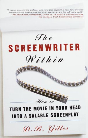 The Screenwriter Within: How to Turn the Movie in Your Head into a Salable Screenplay book