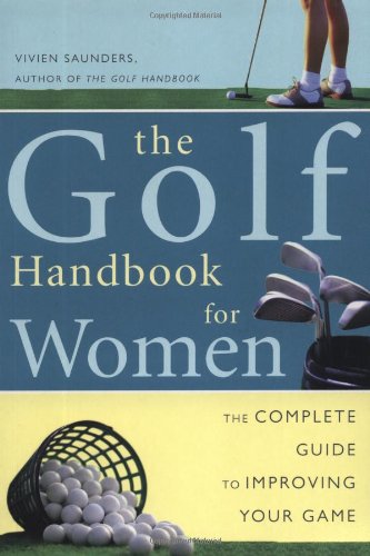 The Golf Handbook for Women: The Complete Guide to Improving Your Game Leisure & Fun