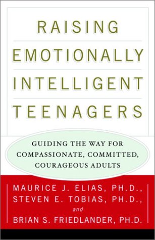 Raising Emotionally Intelligent Teenagers: Guiding the Way for Compassionate, Committed, Courageous Adults book