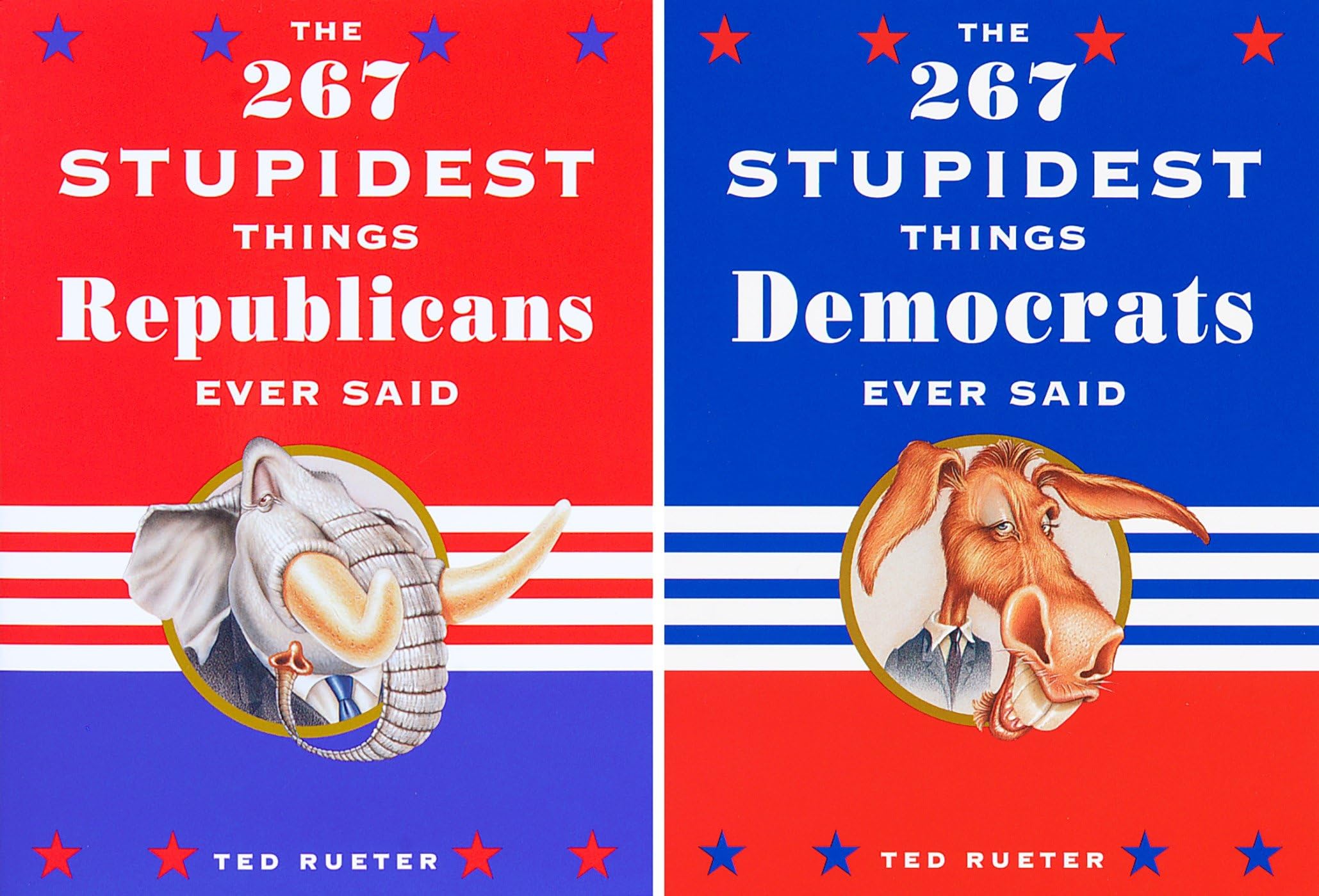 The 267 Stupidest Things Republicans Ever Said and The 267 Stupidest Things Democrats Ever Said Contemporary literature