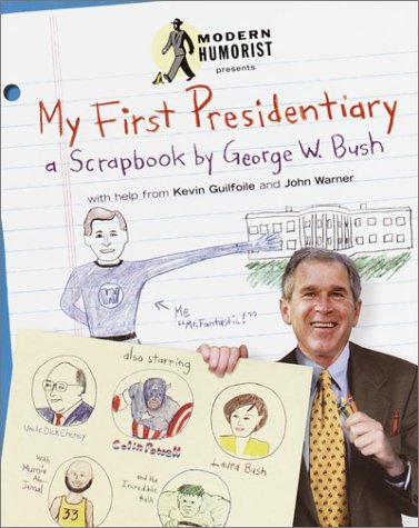 My First Presidentiary: A Scrapbook by George W. Bush Politics & History