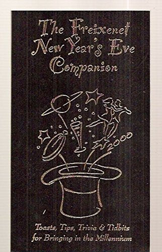 THE FREIXENET NEW YEAR'S EVE COMPANION: TOASTS, TIPS, TRIVIA & TIDBITS FOR BRING book